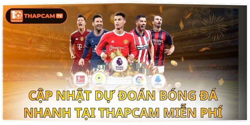 Cập Nhật Dự Đoán Bóng Đá Nhanh Tại Thapcam Miễn Phí 1 dự đoán bóng đá