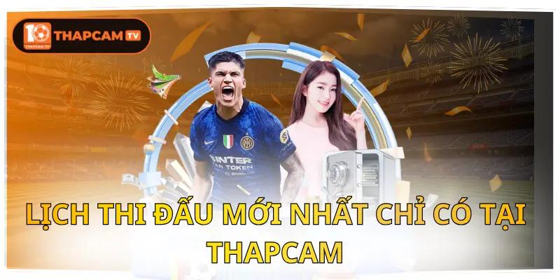 Lịch thi đấu mới luôn được Thapcam cập nhật